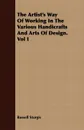 The Artist's Way Of Working In The Various Handicrafts And Arts Of Design. Vol I - Russell Sturgis