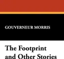 The Footprint and Other Stories - Gouverneur Morris
