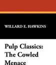 Pulp Classics. The Cowled Menace - Willard E. Hawkins