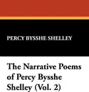 The Narrative Poems of Percy Bysshe Shelley (Vol. 2) - Percy Bysshe Shelley