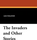 The Invaders and Other Stories - Leo Nikolayevich Tolstoy