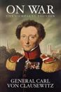 On War. The Complete Edition - General Carl von Clausewitz