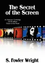 The Secret of the Screen. An Inspector Combridge and Mr. Jellipot Classic Crime Novel - S. Fowler Wright