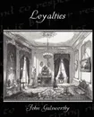 Loyalties - John Sir Galsworthy