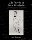 The Works of Max Beerbohm - Max Beerbohm