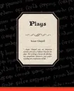 Plays - Susan Glaspell