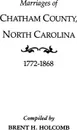 Marriages of Chatham County, North Carolina, 1772-1868 - Brent Holcomb, Holcomb