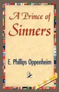 A Prince of Sinners - Phillips Oppenhei E. Phillips Oppenheim, Oppenheim Edward Phillips