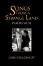 Songs from a Strange Land. Psalms 42-51 - John Goldingay