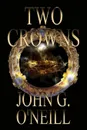 Two Crowns - John   Graham O'Neill