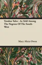 Voodoo Tales - As Told Among the Negroes of the South-West - Mary Alicia Owen