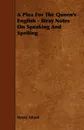 A Plea for the Queen's English - Stray Notes on Speaking and Spelling - Henry Alford