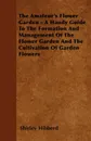 The Amateur's Flower Garden - A Handy Guide To The Formation And Management Of The Flower Garden And The Cultivation Of Garden Flowers - Shirley Hibberd