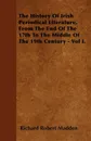 The History Of Irish Periodical Literature, From The End Of The 17th To The Middle Of The 19th Century - Vol I. - Richard Robert Madden