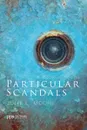 Particular Scandals. A Book of Poems - Julie L. Moore