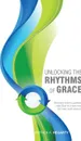 Unlocking the Rhythms of Grace - A. Patrick Hegarty
