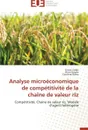Analyse microeconomique de competitivite de la chaine de valeur riz - Collectif