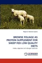 BROWSE FOLIAGE AS PROTEIN SUPPLEMENT FOR SHEEP FED LOW QUALITY DIETS - Roque G. Ramirez-Lozano
