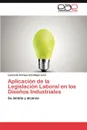 Aplicacion de La Legislacion Laboral En Los Disenos Industriales - Leonardo Enrique Uzc Tegui Luna, Leonardo Enrique Uzcategui Luna