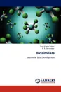 Biosimilars - Sunil Kumar Dubey, R. R. Shrivastava