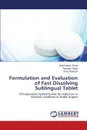 Formulation and Evaluation of Fast Dissolving Sublingual Tablet - Raval Brahmdutta, Pujara Naisarg, Ranpura Vicky