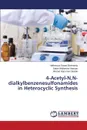 4-Acetyl-N,N-dialkylbenzenesulfonamides in Heterocyclic Synthesis - Bashandy Mahmoud Sayed, Hassan Saber Mohamed, Bedair Ahmed Hammam