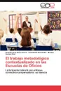 El Trabajo Metodologico Contextualizado En Las Escuelas de Oficios - Rolando De La Rosa Yerena, Jos Emilio Hern Ndez, Martiza Cuenca D. Az