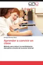 Aprender a Convivir En Clase - Enrique S. Nchez Rivas, Enrique Sanchez Rivas