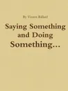 Saying Something and Doing Something - Vinson Ballard