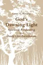 God's Dawning Light; Spiritual Awakening in a Dusty Old Farmhouse - Larry V. Murphy