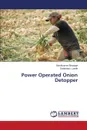 Power Operated Onion Detopper - Bhanage Girishkumar, Londe Dattatraya