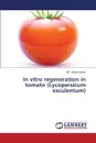 In vitro regeneration in tomato (Lycopersicum esculentum) - Islam Md. Monirul