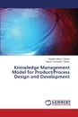 Knowledge Management Model for Product/Process Design and Development - Chiliban Bogdan Marius, Chiliban Marius Constantin