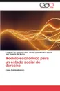 Modelo economico para un estado social de derecho - Sánchez Cano Fredy Hernán, Quintero García Harvey León, Ardila Quiros Juan Diego