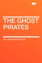 The Ghost Pirates - William Hope Hodgson