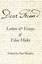 Dear Friend. Letters and Essays of Elias Hicks - Elias Hicks
