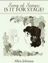 Song of Songs. Is it for Stage? - Allen Johnson