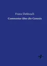 Commentar uber die Genesis - Franz Delitzsch