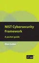 NIST Cybersecurity Framework. A pocket guide - Alan Calder