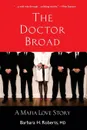 The Doctor Broad. A Mafia Love Story - Barbara H. Roberts