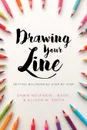 Drawing Your Line. Setting Boundaries Step by Step - Dawn Koufakis-Basel, Alison W. Smith