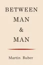Between Man and Man - Martin Buber