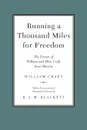 Running a Thousand Miles for Freedom. The Escape of William and Ellen Craft from Slavery - William Craft, Ellen Craft, R J M Blackett