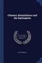 Clemens Alexandrinus und die Septuaginta - Otto Stählin