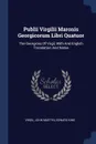 Publii Virgilii Maronis Georgicorum Libri Quatuor. The Georgicks Of Virgil, With And English Translation And Notes - John Martyn, Edward King