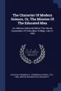 The Character Of Modern Science, Or, The Mission Of The Educated Man. An Address Delivered Before The Alumni Association Of Columbian College, July 21, 1852 - George Washington University