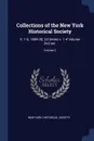 Collections of the New York Historical Society. V. 1-5, 1809-30; 2d Series v. 1-4 Volume 2nd ser.; Volume 2 - New-York Historical Society