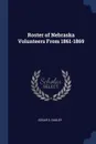 Roster of Nebraska Volunteers From 1861-1869 - Edgar S. Dudley