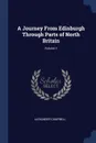 A Journey From Edinburgh Through Parts of North Britain; Volume 1 - Alexander Campbell