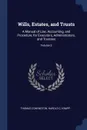 Wills, Estates, and Trusts. A Manual of Law, Accounting, and Procedure, for Executors, Administrators, and Trustees; Volume 2 - Thomas Conyngton, Harold C. Knapp